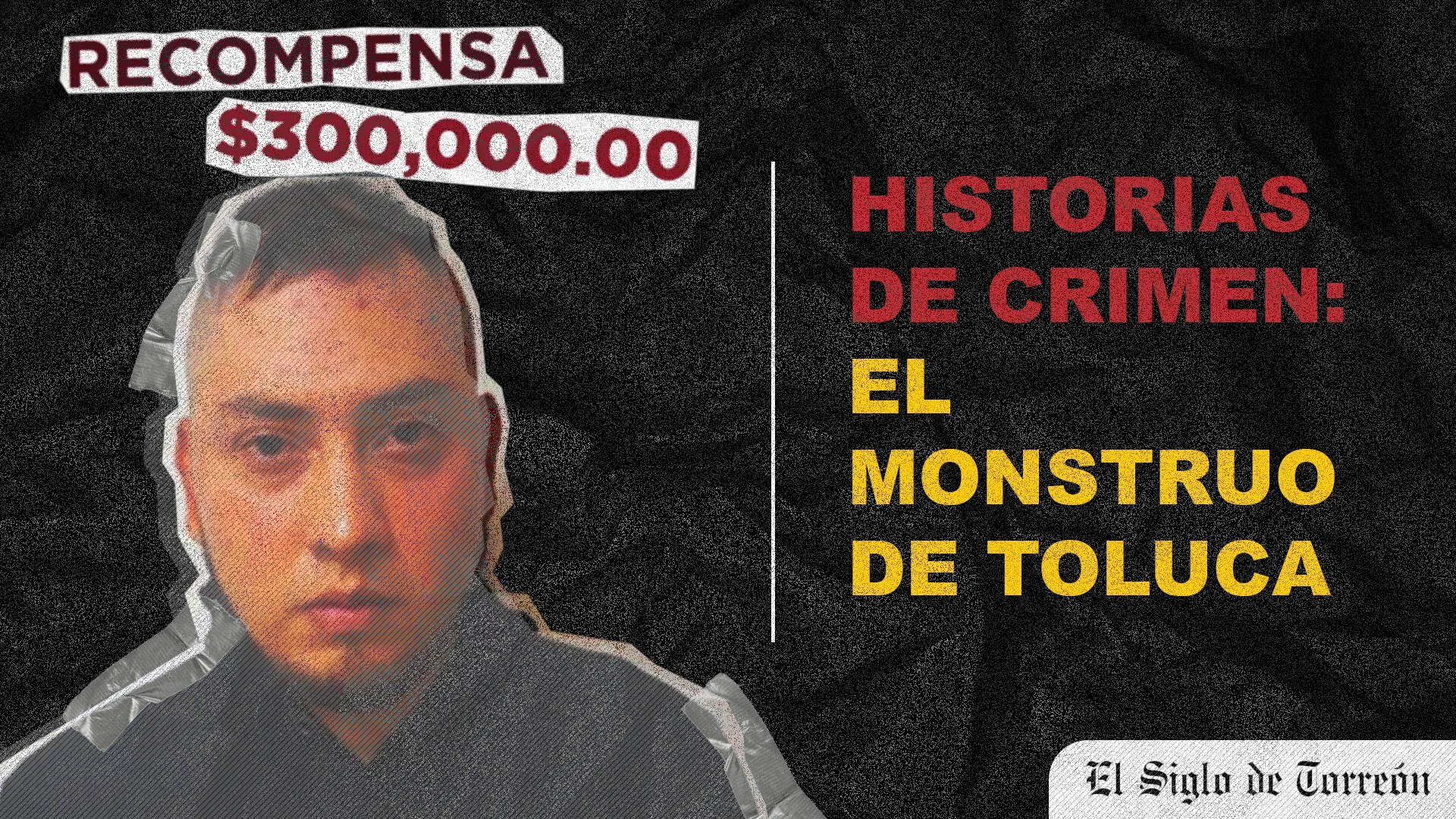 Historias de crimen: El Monstruo de Toluca
